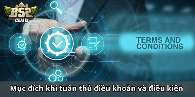 Mục đích khi tuân thủ điều khoản và điều kiện mới nhất 
